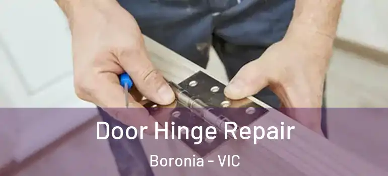 Door Hinge Repair Boronia - VIC