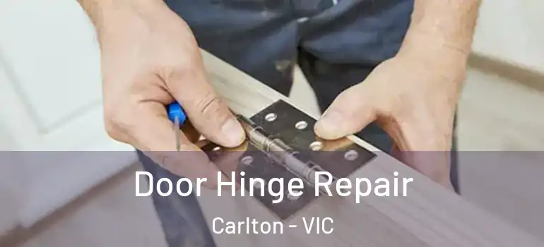 Door Hinge Repair Carlton - VIC