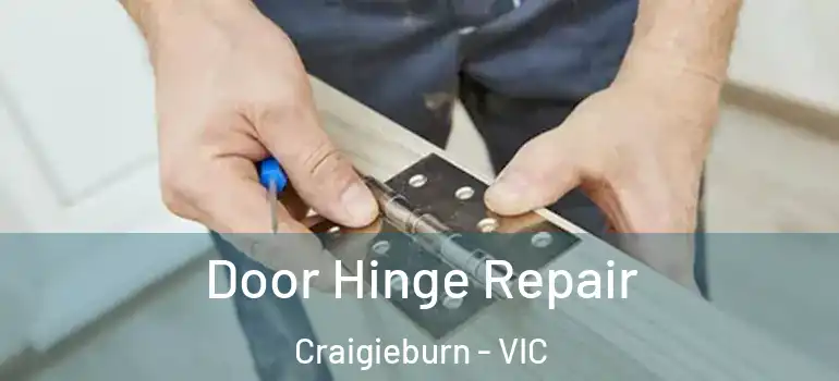Door Hinge Repair Craigieburn - VIC