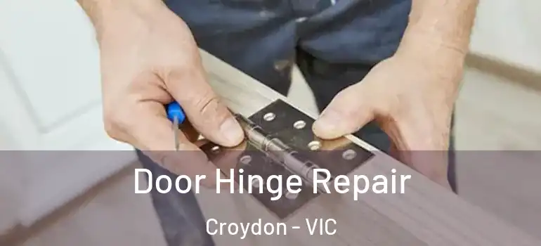 Door Hinge Repair Croydon - VIC