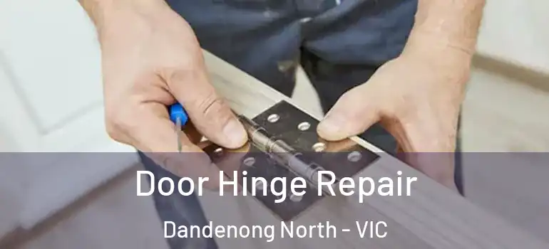 Door Hinge Repair Dandenong North - VIC