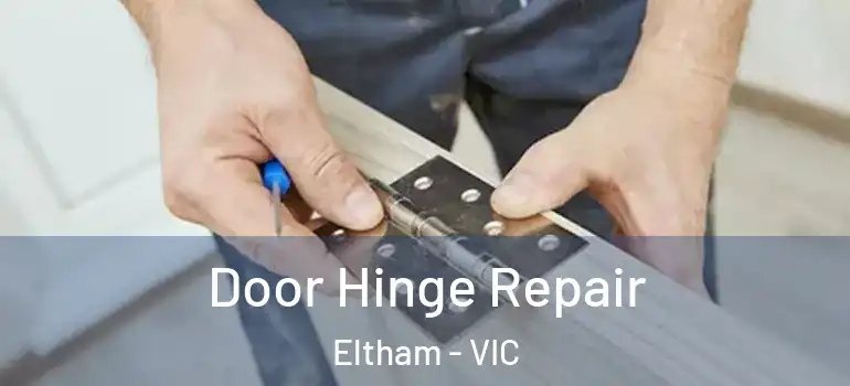 Door Hinge Repair Eltham - VIC