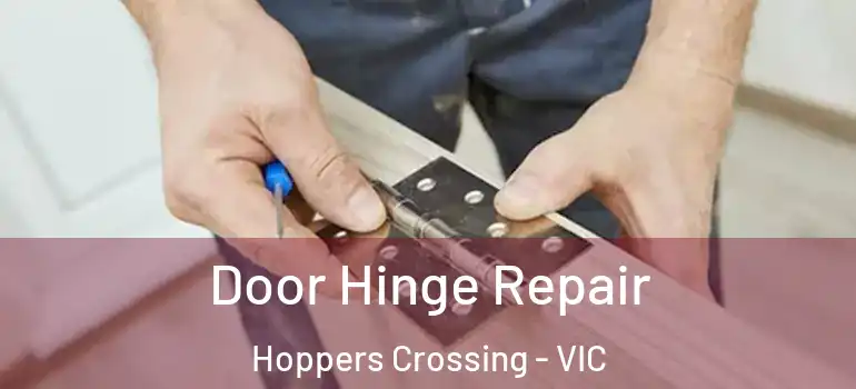  Door Hinge Repair Hoppers Crossing - VIC