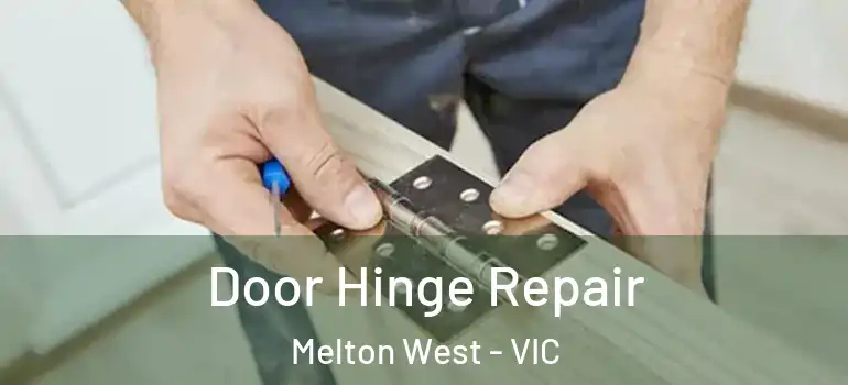  Door Hinge Repair Melton West - VIC