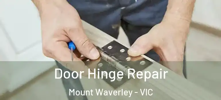Door Hinge Repair Mount Waverley - VIC