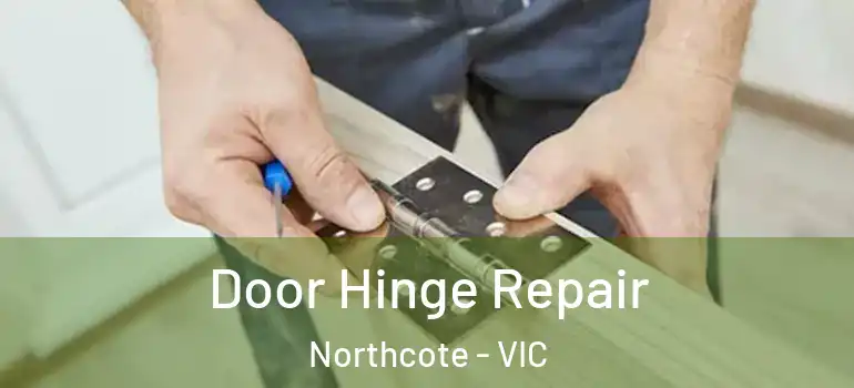  Door Hinge Repair Northcote - VIC