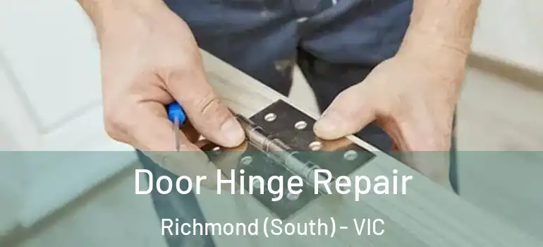 Door Hinge Repair Richmond (South) - VIC