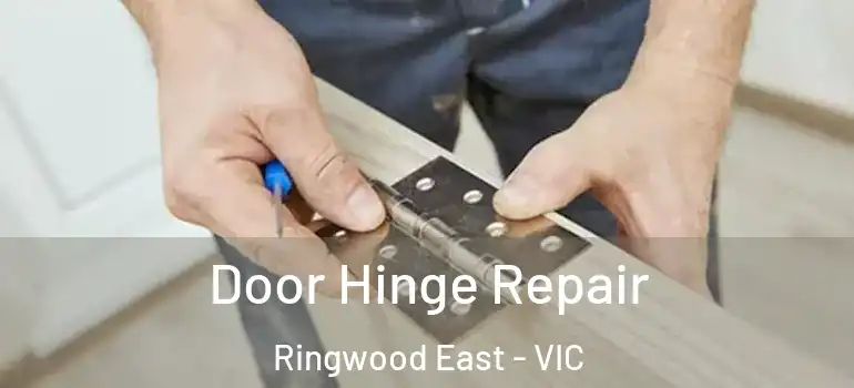  Door Hinge Repair Ringwood East - VIC