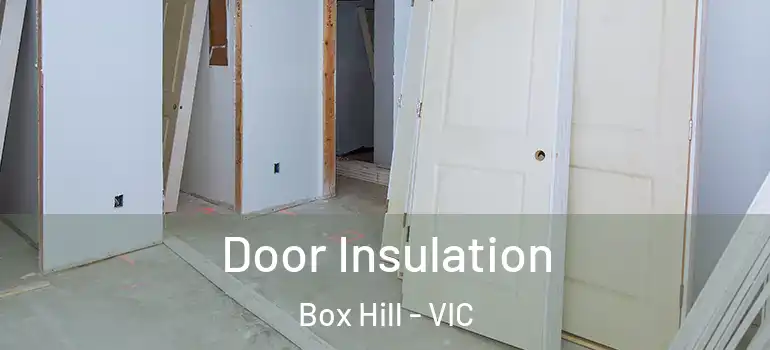 Door Insulation Box Hill - VIC