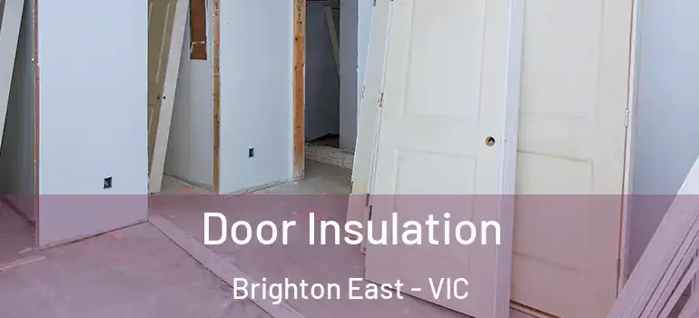Door Insulation Brighton East - VIC