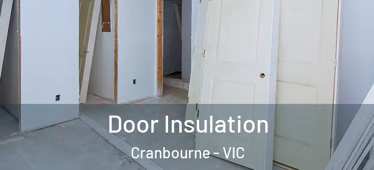  Door Insulation Cranbourne - VIC