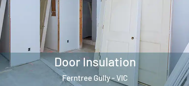 Door Insulation Ferntree Gully - VIC
