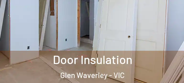  Door Insulation Glen Waverley - VIC