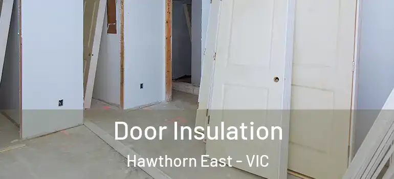 Door Insulation Hawthorn East - VIC