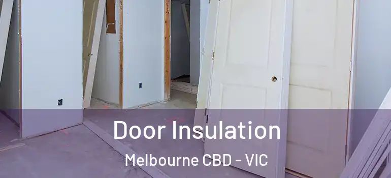 Door Insulation Melbourne CBD - VIC