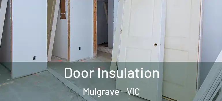 Door Insulation Mulgrave - VIC