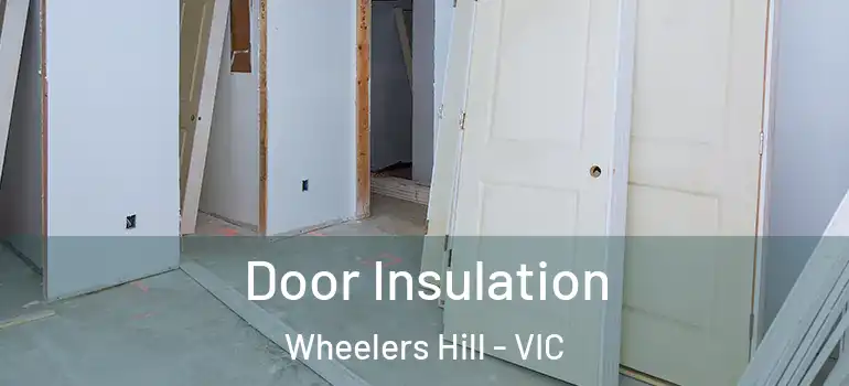 Door Insulation Wheelers Hill - VIC