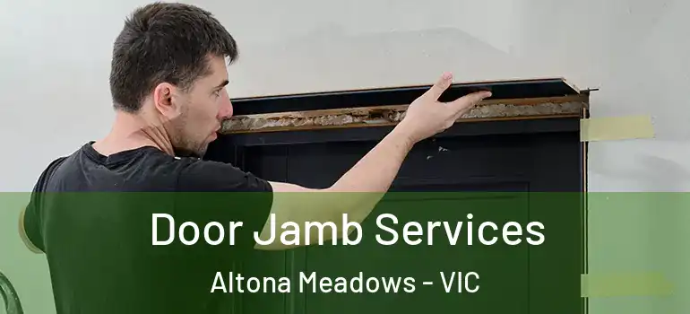 Door Jamb Services Altona Meadows - VIC