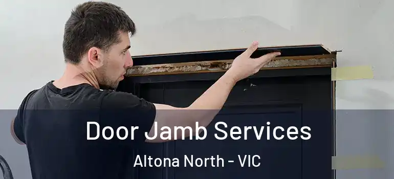  Door Jamb Services Altona North - VIC