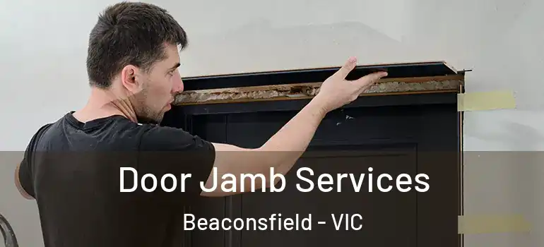  Door Jamb Services Beaconsfield - VIC