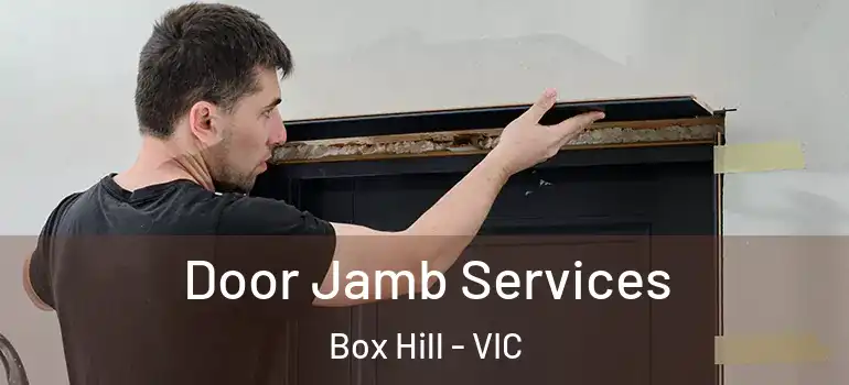 Door Jamb Services Box Hill - VIC