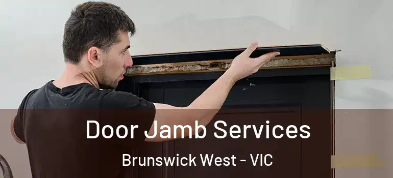  Door Jamb Services Brunswick West - VIC
