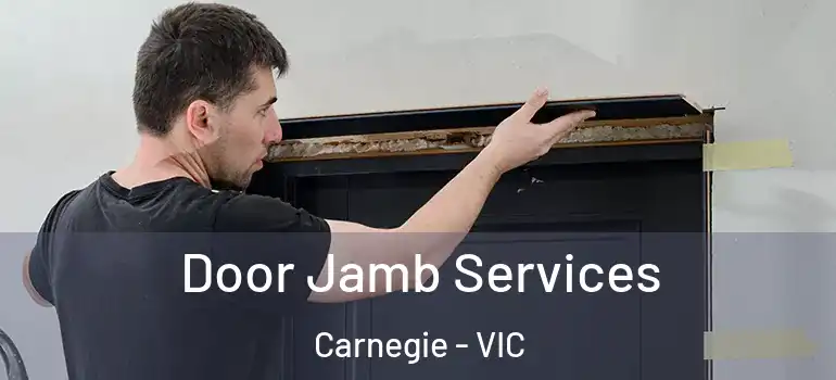 Door Jamb Services Carnegie - VIC