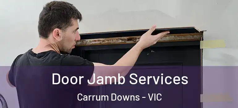 Door Jamb Services Carrum Downs - VIC