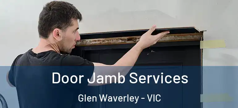Door Jamb Services Glen Waverley - VIC