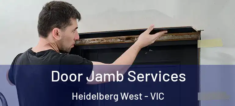 Door Jamb Services Heidelberg West - VIC
