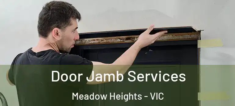 Door Jamb Services Meadow Heights - VIC