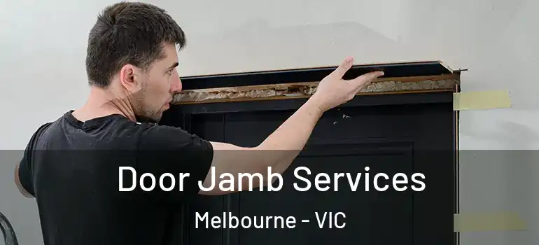 Door Jamb Services Melbourne - VIC