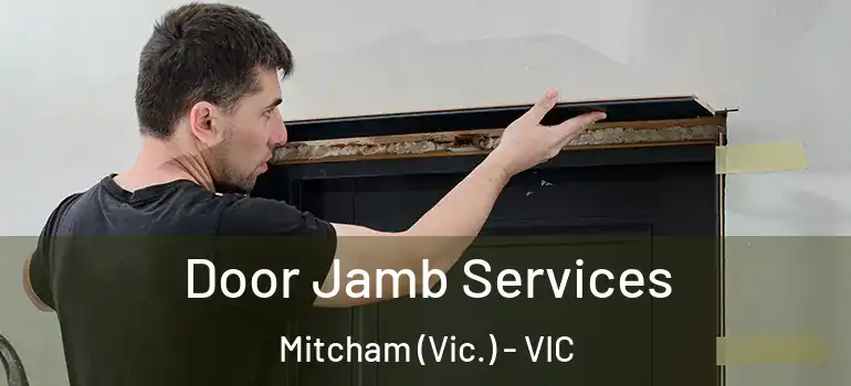 Door Jamb Services Mitcham (Vic.) - VIC