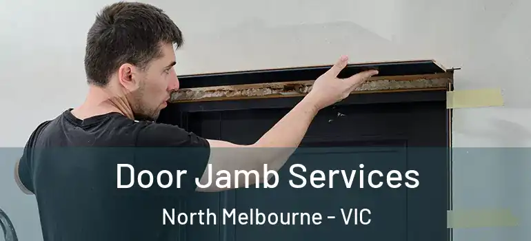 Door Jamb Services North Melbourne - VIC