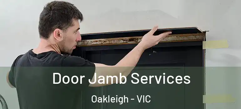 Door Jamb Services Oakleigh - VIC