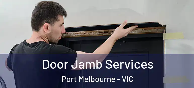 Door Jamb Services Port Melbourne - VIC