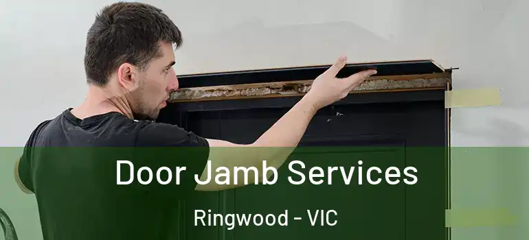 Door Jamb Services Ringwood - VIC