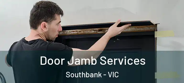 Door Jamb Services Southbank - VIC