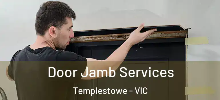 Door Jamb Services Templestowe - VIC