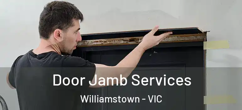 Door Jamb Services Williamstown - VIC