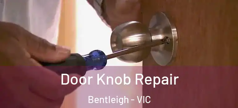  Door Knob Repair Bentleigh - VIC