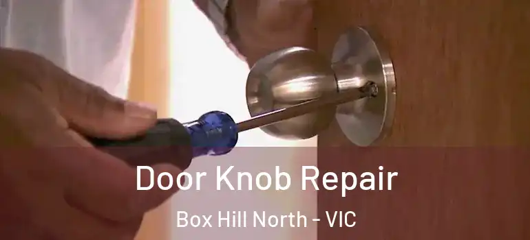  Door Knob Repair Box Hill North - VIC