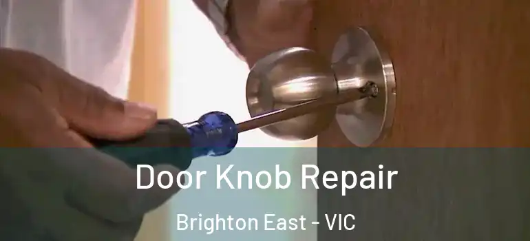 Door Knob Repair Brighton East - VIC