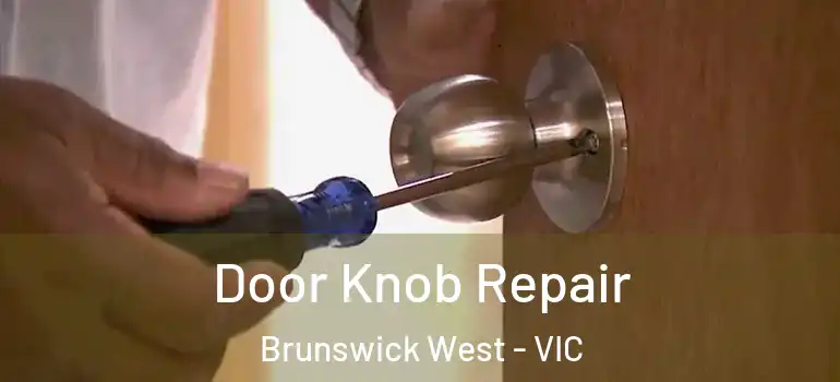 Door Knob Repair Brunswick West - VIC