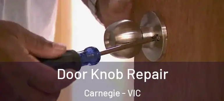 Door Knob Repair Carnegie - VIC