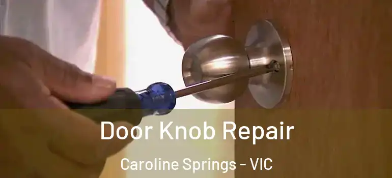 Door Knob Repair Caroline Springs - VIC