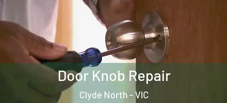  Door Knob Repair Clyde North - VIC