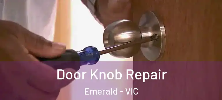 Door Knob Repair Emerald - VIC
