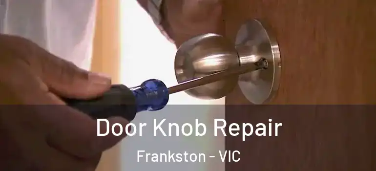 Door Knob Repair Frankston - VIC