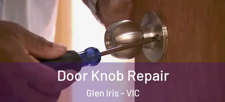  Door Knob Repair Glen Iris - VIC